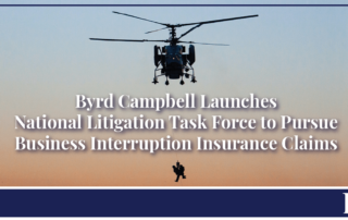 Byrd Campbell Launches National Task Force to Pursue Business Interruption Claims